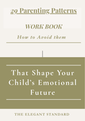29 Parenting Patterns That Shape your Child´s Emotional Future work Book.