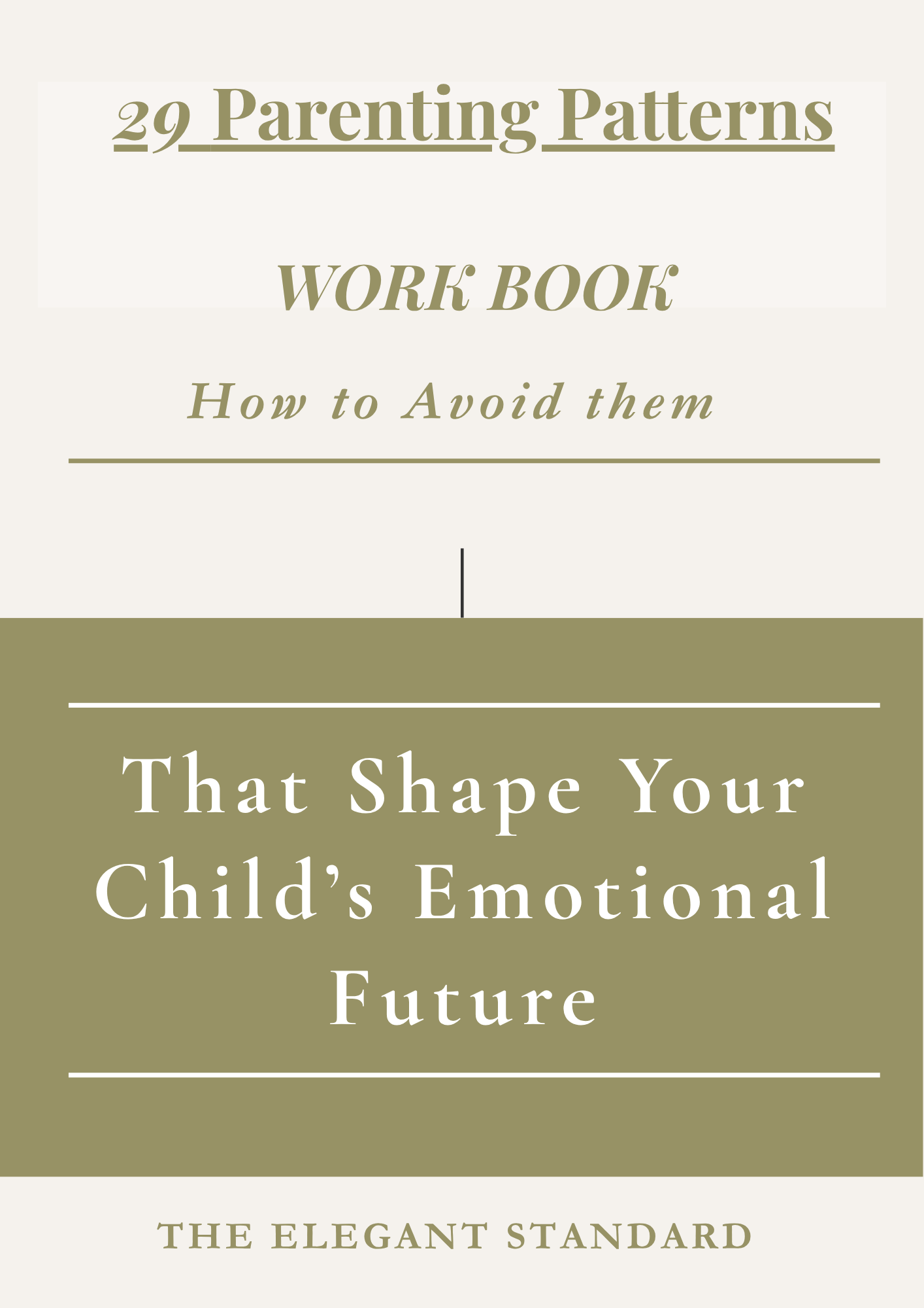 29 Parenting Patterns That Shape your Child´s Emotional Future work Book.